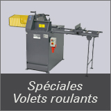 Machines spéciales volets roulants